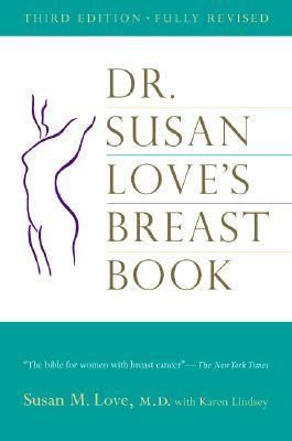 Dr. Susan Loves Breast Book by Karen Lindsey and Susan M. Love 2000 