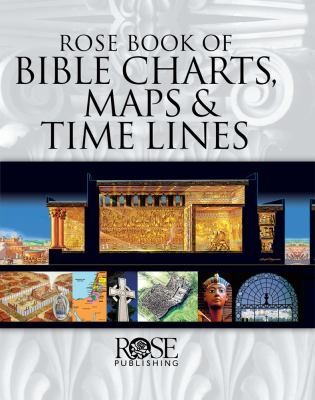 Rose Book of Bible Charts, Maps, and Time Lines Full Color Bible 