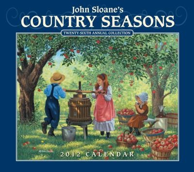 John Sloanes Country Seasons 2012 Wall Calendar by John Sloane 2011 