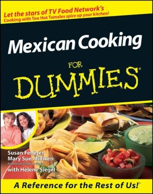 Mexican Cooking for Dummies by Susan Feniger, Mary Sue Milliken and 