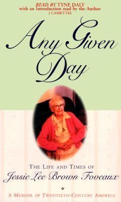 Any Given Day The Life and Times of Jessie Lee Brown Foveaux by Jessie 
