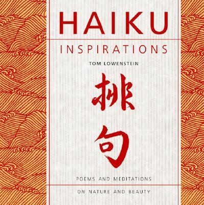 Haiku Inspirations Poems and Meditations on Nature and Beauty by Tom 