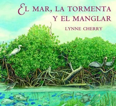  Mar, la Tormenta y el Manglar by Lynne Cherry 2008, Paperback