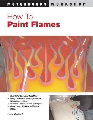 How to Paint Flames by Bruce Caldwell 2005, Paperback, Revised