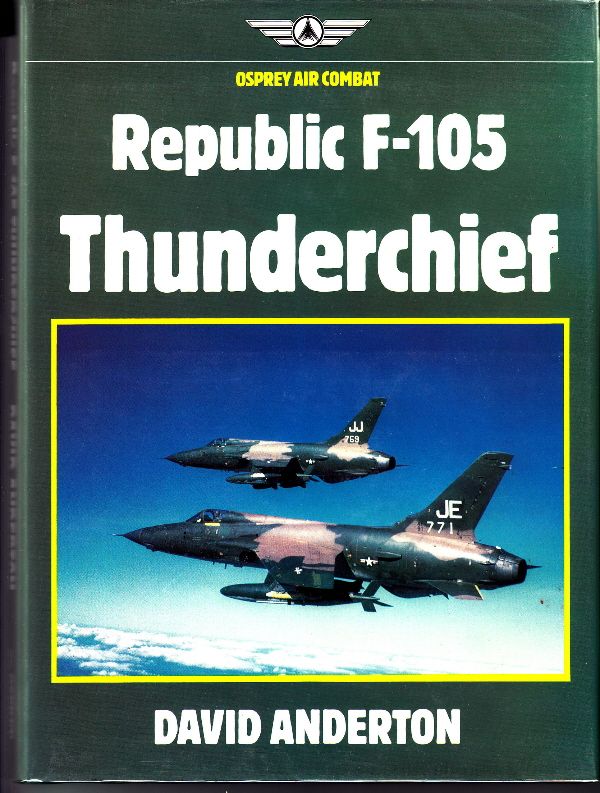   Thunderchief Osprey Air Combat Aircraft Pictorial History Book